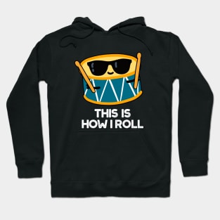 This Is How I Roll Funny Drummer Drum Pun Hoodie